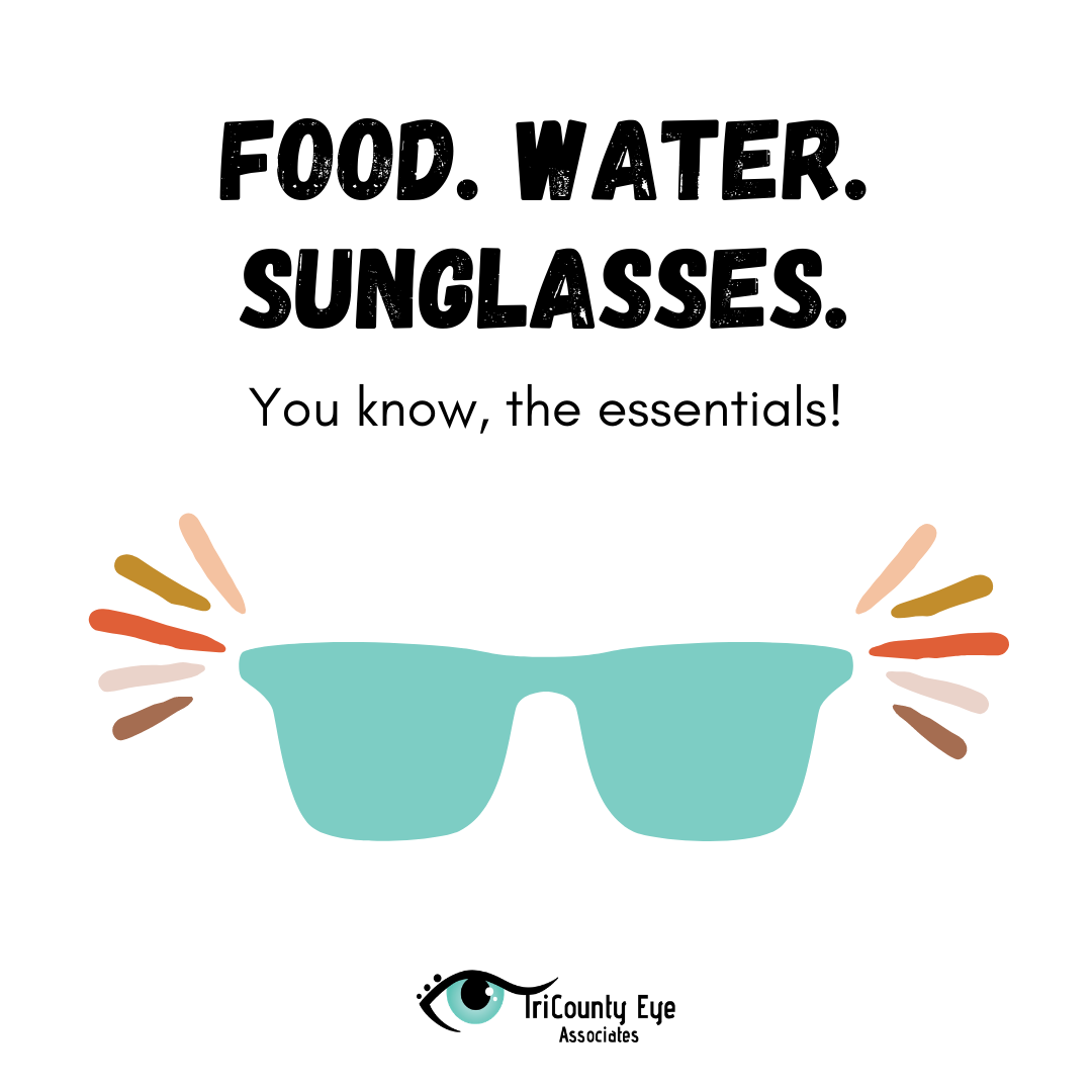 Food. Water. Sunglasses. TriCountyEyeAssociates